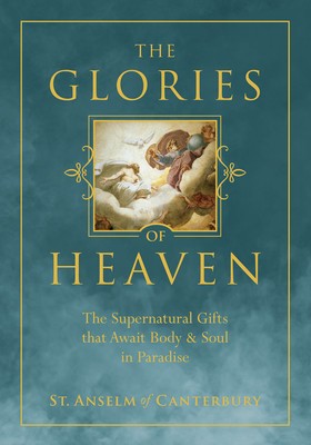 The Glories of Heaven: The Supernatural Gifts That Await Body and Soul in Paradise foto