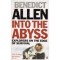 Benedict Allen - Into the abyss - explorers on the edge of survival