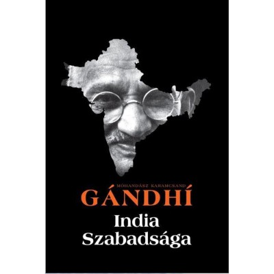 India szabads&amp;aacute;ga - Hind Swaraj - Mohand&amp;aacute;sz Karamcsand Gandhi foto