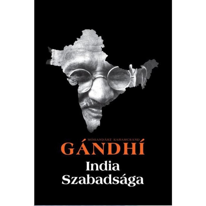 India szabads&aacute;ga - Hind Swaraj - Mohand&aacute;sz Karamcsand Gandhi