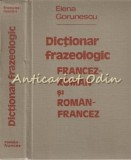 Cumpara ieftin Dictionar Frazeologic Francez-Roman Si Roman-Francez - Elena Gorunescu