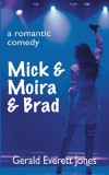 Mick &amp; Moira &amp; Brad: A Romantic Comedy