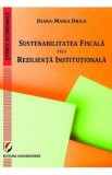 Sustenabilitatea fiscala prin rezilienta institutionala - Diana-Maria Driga