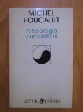 Michel Foucault &ndash; Arheologia cunoasterii