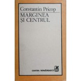 MARGINEA SI CENTRUL-CONSTANTIN PRICOP-118641