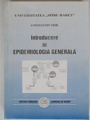 INTRODUCERE IN EPIDEMIOLOGIA GENERALA - CONSTANTIN VIOR foto