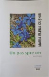 Un Pas Spre Cer - Maria Elena Cusnir, Roman, Editura Opera Magna, 2017, 177 pagini