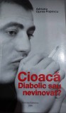 Cioacă - diabolic sau nevinovat ? de Adriana Oprea Popescu