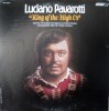 Vinil Luciano Pavarotti - King Of The High C&#039;s (-VG) editie USA. Colectie cu cele mai bune melodii ale artistului. Stare buna