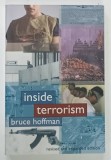 INSIDE TERRORISM , REVISED AND EXPANDED EDITION by BRUCE HOFFMAN , 2006 * TEXT IN LIMBA ENGLEZA * PAG . 20 - 60 PREZINTA SUBLINIERI CU EVIDENTIATORUL