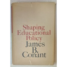 SHAPING EDUCATIONAL POLICY by JAMES B. CONANT , 1964