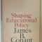 SHAPING EDUCATIONAL POLICY by JAMES B. CONANT , 1964