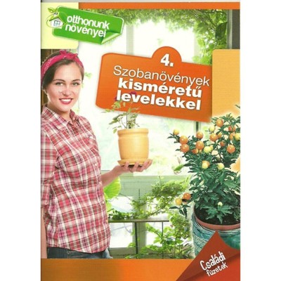 Szoban&amp;ouml;v&amp;eacute;nyek kism&amp;eacute;retű levelekkel - Csal&amp;aacute;di f&amp;uuml;zetek - 4. - Otthonunk n&amp;ouml;v&amp;eacute;nyei 4. foto