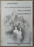 Doua destine inchinate muzicii: Nina si Romeo Alexandrescu - Liliana Iacobescu