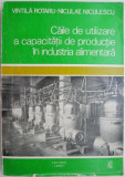 Caile de utilizare a capacitatii de productie in industria alimentara &ndash; Vintila Rotaru