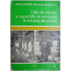 Caile de utilizare a capacitatii de productie in industria alimentara &ndash; Vintila Rotaru