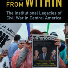 Undermining the State from Within: The Institutional Legacies of Civil War in Central America