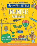 Activități STEM: Inginerie fabuloasă - Paperback brosat - Virr Paul - Paralela 45