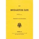 Egy honv&eacute;d-k&ouml;zt&uuml;z&eacute;r &eacute;lete 1848/49-ben - T&ouml;rt&eacute;neti &Ouml;n-&eacute;letleir&aacute;s - Szab&oacute; Gy&ouml;rgy