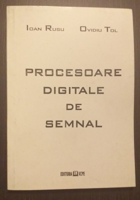PROCESOARE DIGITALE DE SEMNAL - IOAN RUSU, OVIDIU TOL foto