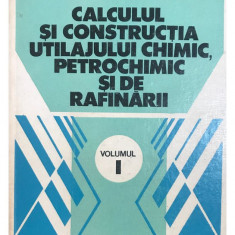 Valeriu V. Jinescu - Calculul și construcția utilajului chimic, petrochimic și de rafinării - vol. I (editia 1983)