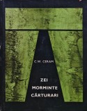 Cumpara ieftin Zei, morminte, carturari. Romanul arheologiei - C. W. Ceram, Editura Stiintifica, 1968, Cartonata, 17x22 cm, Romana