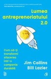 Cumpara ieftin Lumea antreprenoriatului 2.0. Cum sa-ti transformi afacerea intr-o companie durabila/Jim Collins, Bill Lazier