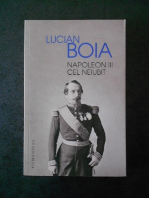 LUCIAN BOIA - NAPOLEON III CEL NEIUBIT foto