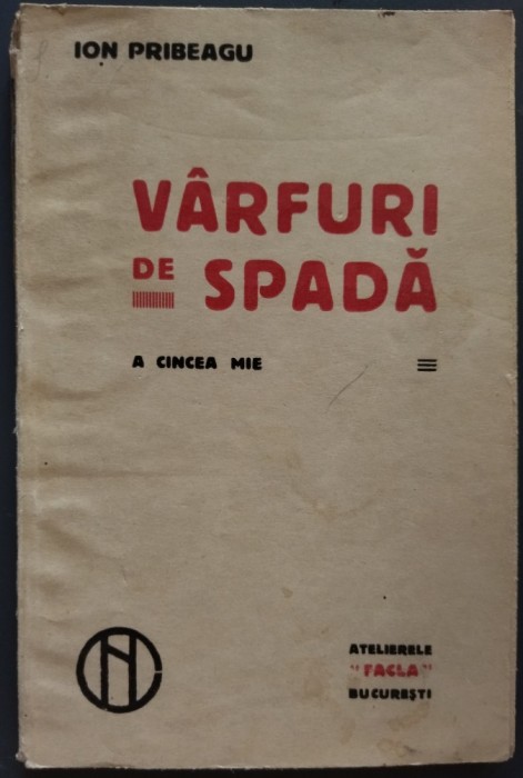 ION PRIBEAGU - VARFURI DE SPADA (editia a II-a, ATELIERELE &quot;FACLA&quot; BUCURESTI, 1916)