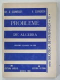 PROBLEME DE ALGEBRA PENTRU CLASELE IX - XII de GH. A. SCHNEIDER si V. SCHNEIDER , 1992