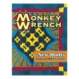 Monkey Wrench New Quilts from an Old Favorite