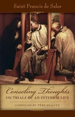 Consoling Thoughts on Trials of an Interior Life, Infirmities of Soul and Body, Etc. foto