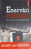 ENERVARI SAU DESPRE BUCURIA DE A TRAI IN ROMANIA-MIREL BANICA, CODRUT CONSTANTINESCU-222407