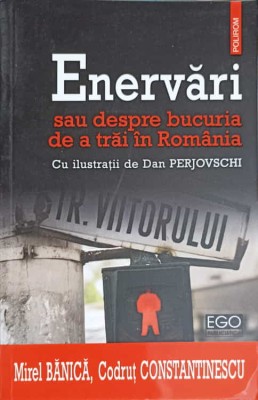 ENERVARI SAU DESPRE BUCURIA DE A TRAI IN ROMANIA-MIREL BANICA, CODRUT CONSTANTINESCU-222407 foto