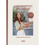 A desszertet &eacute;n hozom - Viszkok Fruzsi 50 receptje - Viszkok Fruzsi