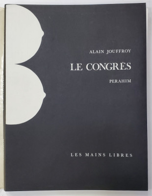 Alain Jouffroy, Le Congres Perahim - Paris, Mains Libres, 1972 foto