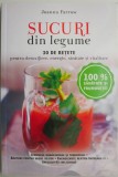 Sucuri din legume. 30 de retete pentru detoxifiere, energie, sanatate si vitalitate &ndash; Joanna Farrow