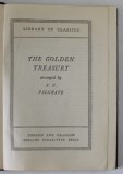THE GOLDEN TREASURY , arranged by F.T . PALGRAVE , INCEPUT DE SECOL XX