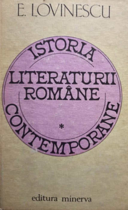 E. Lovinescu - Istoria literaturii romane contemporane, vol. 1 (1984)