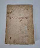 Carte veche Oltea I Nistor Spre Orient