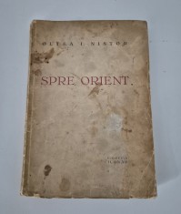Carte veche Oltea I Nistor Spre Orient
