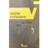 Despre fotografie - Susan Sontag - 2018