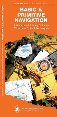 Basic &amp;amp; Primitive Navigation: A Waterproof Folding Guide to Wilderness Skills &amp;amp; Techniques foto