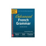 Practice Makes Perfect: Advanced French Grammar, Second Edition