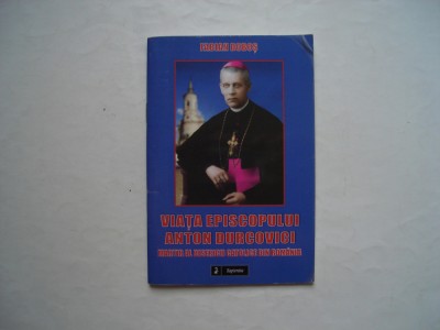 Viata episcopului Anton Durcovici. Martir al bisericii catolice - Fabian Dobos foto