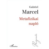 Metafizikai napl&oacute; - Gabriel Marcel
