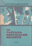 In capcana serviciilor secrete. Editata de Ministerul de Interne, Departamentul