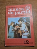 revista munca de partid - decembrie 1983 - revista a comitetului central al partidului comunist roman