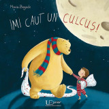 &Icirc;mi caut un culcuș! - Hardcover - Maria Bogade - Univers Enciclopedic