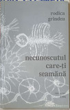 NECUNOSCUTUL CARE-TI SEAMANA-RODICA GRINDEA